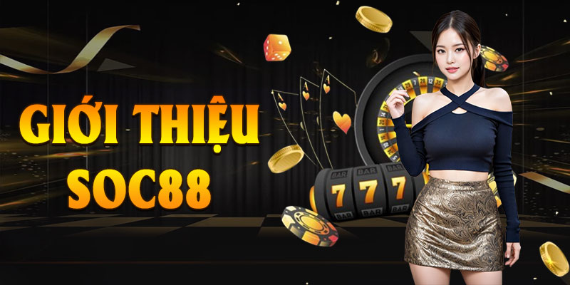 Giới thiệu đôi nét nhà cái SOC88