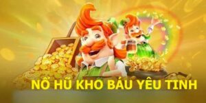 Giới thiệu tổng quan về nổ hũ kho báu của yêu tinh